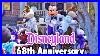 Disneyland_68th_Anniversary_Celebration_And_Walkthrough_2023_Full_Park_Tour_4k_Pov_01_aex